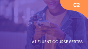 AI Fluent: Course 2 – AI in Our Lives